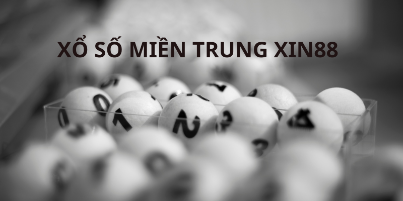 XỔ SỐ MIỀN TRUNG XIN88