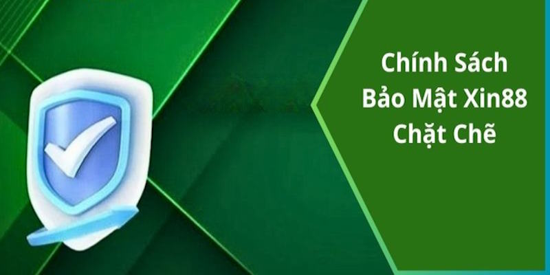 CHÍNH SÁCH BẢO MẬT XIN88