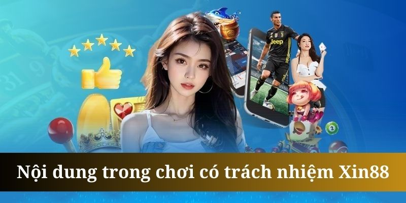 chơi có trách nhiệm xin88