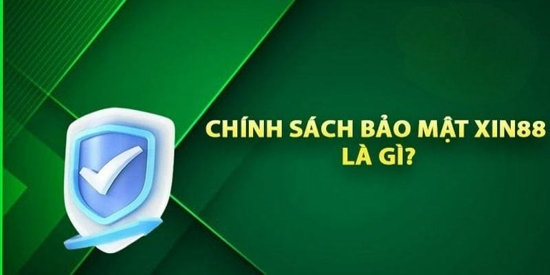 CHÍNH SÁCH BẢO MẬT XIN88