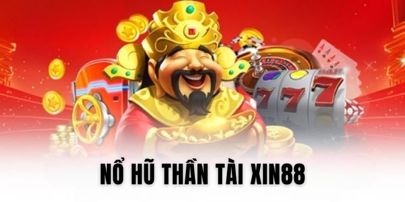 nổ hũ thần tài xin88